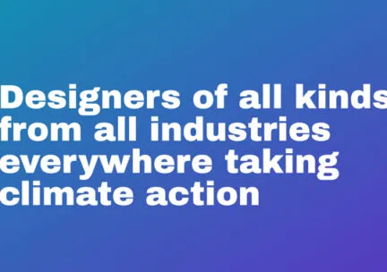 Blue gradient background with white text "Designers of all kinds from all industries everywhere taking climate action"