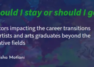 "should I stay or should I go? factors impacting the career transitions of art graduates..."